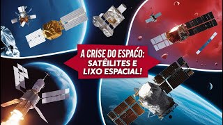 A Crise do Espaço Satélites e Lixo Espacial [upl. by Paley214]