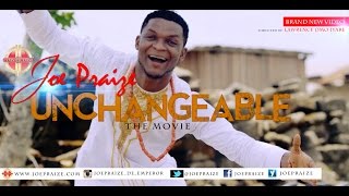 UNCHANGEABLE BY JOEPRAIZE  OFFICIAL VIDEO [upl. by Pironi998]