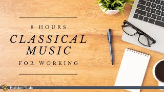 8 Hours Classical Music for Working [upl. by Annotahs]