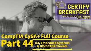 CompTIA CySA Full Course Part 44 IoT Embedded Systems amp ICSSCADA Threats [upl. by Akinat]