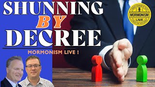 Shunning By Decree  Mormonism LIVE 145 [upl. by Anaeel]