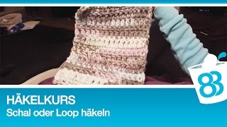 Häkelkurs  Schal oder Loop häkeln mit dicker Wolle [upl. by Leunamnauj]