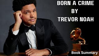 Born a Crime by Trevor Noah Book Summary [upl. by Eberle]