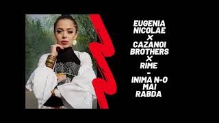 Eugenia Nicolae amp Cazanoi Brothers amp RIME  Inima no mai rabdaKizomba Remix [upl. by Haeli]