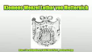 Klemens Wenzel Lothar von Metternich [upl. by Tatman]