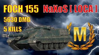 WOT BLITZ  FOCH 155  MASTER  5630 DMG  5 KILLS  NaXoS LOCA [upl. by Chiquita]