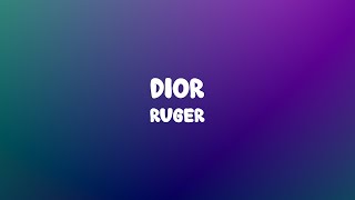 Ruger  Dior Lyrics [upl. by Haliehs]