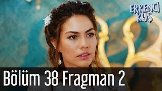 Erkenci Kuş 38 Bölüm 2 Fragman [upl. by Gilberto]