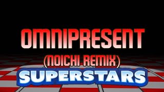 omnipresent Noichi Remix SUPERSTARSomnipresent Noichi Remix but expanded further [upl. by Howlyn477]