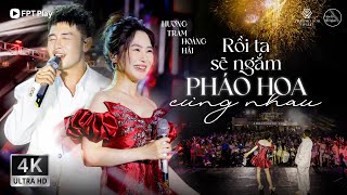 Hoàng Hải và Hương Tràm phá đảo sân khấu với RỒI TA SẼ NGẮM PHÁO HOA CÙNG NHAU  Giao Lộ Thời Gian [upl. by Heer497]