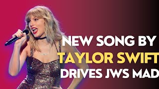 NEW SONG BY TAYLOR SWIFT SENDS JWS AROUND THE WORLD INTO A FRENZY [upl. by Andrien]