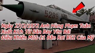 Quang Trip  Chiếc MIG21 Bắn Rơi B52 Của Mỹ Do Anh Hùng Phạm Tuân Sử Dụng Tại Bảo Tàng Yên Bái [upl. by Hum]