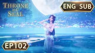 ENG SUB  Throne Of Seal EP102 english [upl. by Leirraj]