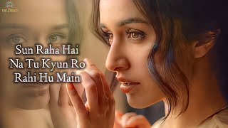 Sun Raha Hai Na Tu LYRICS  Shreya Ghoshal  Shraddha Kapoor  Female Version [upl. by Anaehr]