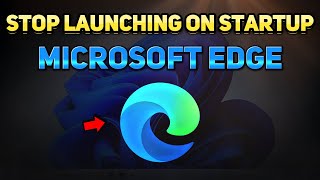 How to Stop Microsoft Edge Opening Automatically in Windows 10 Tutorial [upl. by Ocsicnarf]