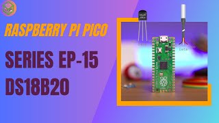 EP15  Read temperature from ds18b20 using Raspberry pi pico  PICO series [upl. by Otila133]