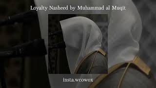 Loyalty Nasheed by Muhammad al Muqit [upl. by Raman643]