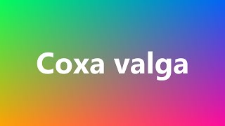 Coxa valga  Medical Definition and Pronunciation [upl. by Russo]