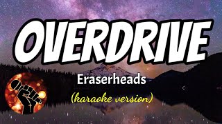 OVERDRIVE  ERASERHEADS karaoke version [upl. by Maya619]