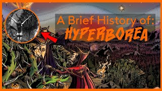 A Brief History of Hyperborea [upl. by Atnuahs]