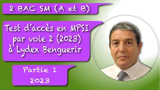 Test d’accès en MPSI par voie 2 à Lydex Benguerir 2023 Partie 1 EX 1 et 2 [upl. by Orimisac128]