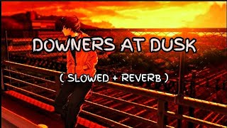 Downers At Dusk Slowed  Reverb  Talha Anjum  Open Letter  Prod by UMAIR  UGLOFI [upl. by Areid]