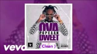 Popcaan  Ova Dweet  Clean  May 2016 [upl. by Averir]