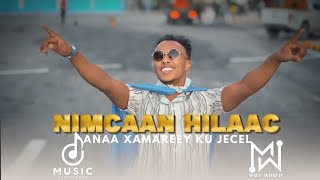 NIMCAAN HILAAC  ANAA XAMAREEY KU JECEL  HEES CUSUB 2024 [upl. by Earla962]