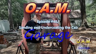 OAM Garage Episode 48  Sanding and Undercoating the Cab [upl. by Gem149]