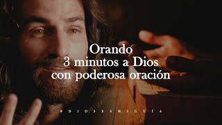 Orando 3 minutos a Dios con esta poderosa oración  Dios es mi Guía [upl. by Dygert]