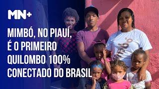 Mimbó no Piauí é o primeiro quilombo 100 conectado do Brasil [upl. by Rebecka]