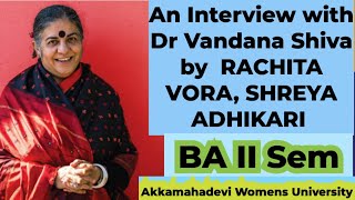 Interview with Dr Vandana Shiva Interview by SAAHIL KEJRIWALRACHITA VORA  BA II SEM  BIJAPUR UNIV [upl. by Eema731]