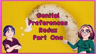 Genital Preferences Redux Part 1  TGT [upl. by Raffo]