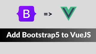 How to Add Bootstrap 5 to Vue Project [upl. by Adekam]