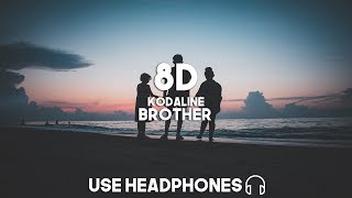 Kodaline  Brother 8D Audio [upl. by Esined]