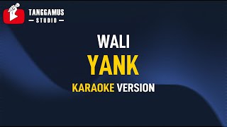 Yank  Wali KARAOKE [upl. by Jollanta525]