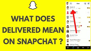 What Does Delivered Mean On Snapchat [upl. by Fredenburg]