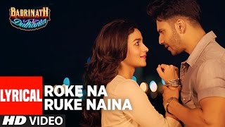 Roke Na Ruke Naina Lyrical Video  Arijit Singh  Varun Alia  Amaal MallikquotBadrinath Ki Dulhaniaquot [upl. by Wohlen]