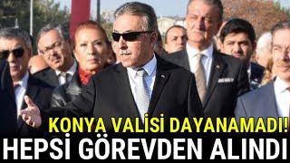 Konya Valisi Dayanamadı Hepsi Görevden Alındı [upl. by Glorianna]