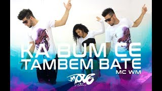 MC WM  Ka Bum Ce Também Bate  Move Dance Brasil  Coreografia [upl. by Aleakim]