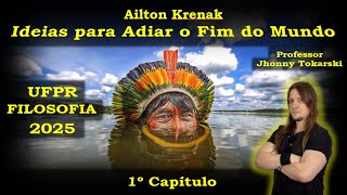 UFPR 2025  Ailton Krenak  Ideias para Adiar o Fim do Mundo 1º Capítulo [upl. by Pogue]