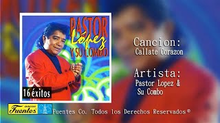 Callate Corazon  Pastor Lopez Y Su Combo  Discos Fuentes [upl. by Sidnala676]