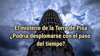 El misterio de la Torre de Pisa ¿Podría desplomarse con el paso del tiempo [upl. by Batruk687]