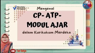 Mengenal CP ATP dan Modul Ajar dalam Kurikulum Merdeka  Tari Setya [upl. by Harimas647]