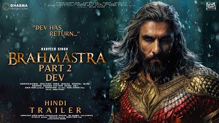 BRAHMĀSTRA PART 2 DEV  Hindi Trailer  Ranveer Singh  Ranbir Kapoor  Deepika Padukone  Alia P2 [upl. by West762]