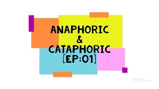 ANAPHORIC AND CATAPHORIC REFERENCE EP01 [upl. by Benetta508]