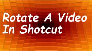 How to Rotate a video in Shotcut  Video Editing [upl. by Natalia960]