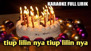 TIUP LILIN NYA TIUP LILIN NYA  HAPPY BRITHDAY SONG  KARAOKE FULL LIRIK ANAK NUSANTARA [upl. by Aniri]