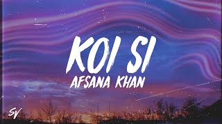 Koi Si  Afsana Khan SpedUp LyricsEnglish Meaning [upl. by Ajaj806]