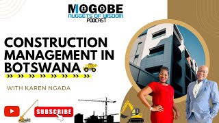 Nuggets on Construction Management in Botswana with Karen Ngada [upl. by Hnaht979]